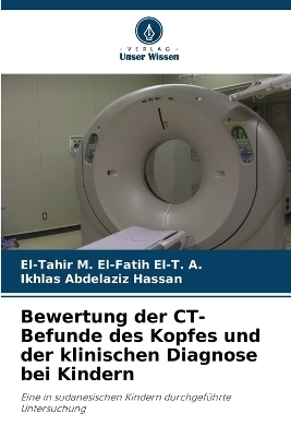 Bewertung der CT-Befunde des Kopfes und der klinischen Diagnose bei Kindern - El-Tahir M El-Fatih El-T a, Ikhlas Abdelaziz Hassan