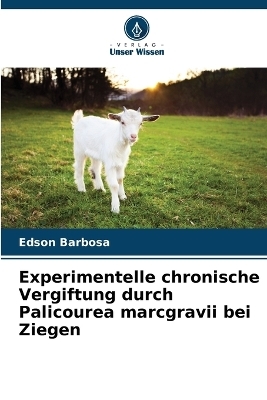 Experimentelle chronische Vergiftung durch Palicourea marcgravii bei Ziegen - Edson Barbosa