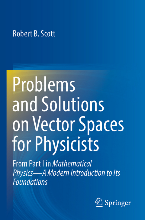 Problems and Solutions on Vector Spaces for Physicists - Robert B. Scott