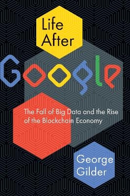 Life After Google - George Gilder