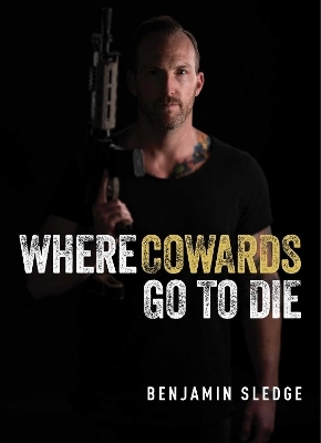 Where Cowards Go to Die - Benjamin Sledge