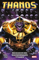 Thanos: Rückkehr des wahnsinnigen Titanen - Christopher Cantwell, Luca Pizzari, Germán Peralta