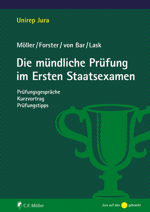 Die mündliche Prüfung im Ersten Staatsexamen - Jonathan Möller, Nikolaus von Bar, Annabelle Forster, Steffen Lask