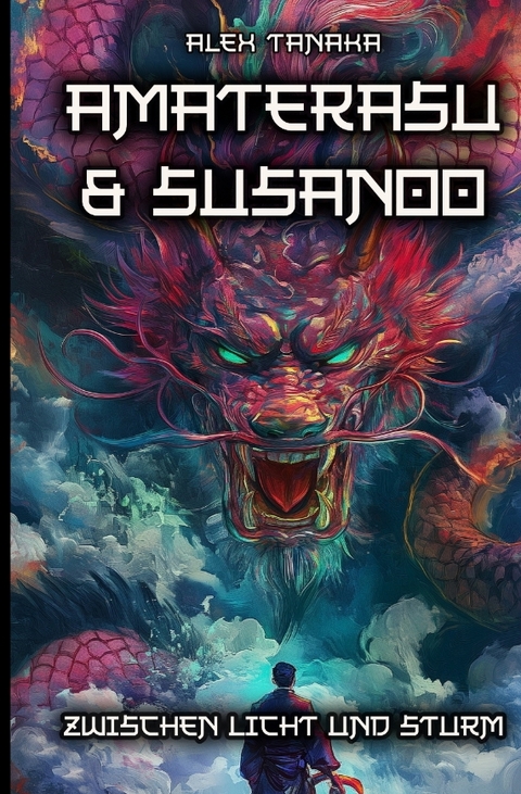 Amaterasu und Susanoo – Zwischen Licht und Sturm - Alex Tanaka