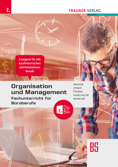 Organisation und Management, Fachunterricht für Büroberufe + TRAUNER-DigiBox - Kurt Pecher, Markus Streif, Günter Tyszak, Michael Vierlinger, Friedrich Winkler