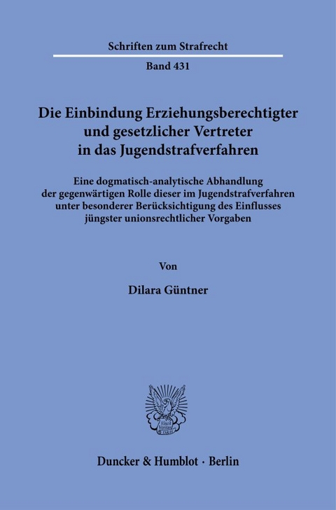 Die Einbindung Erziehungsberechtigter und gesetzlicher Vertreter in das Jugendstrafverfahren - Dilara Güntner