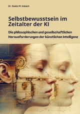 Selbstbewusstsein im Zeitalter der KI - Guido M. Imbach