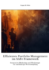 Effizientes Portfolio Management im SAFe Framework - Caspar M. Felix