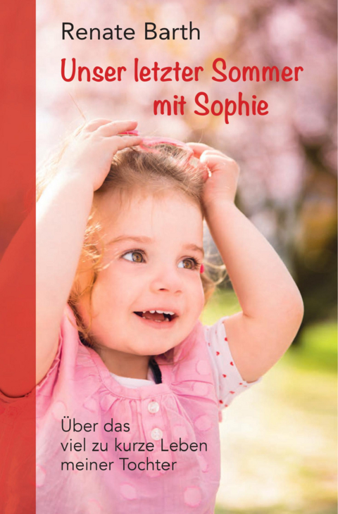 Unser letzter Sommer mit Sophie - Renate Barth