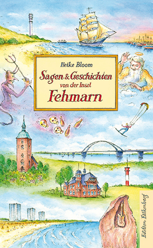 Sagen und Geschichten von der Insel Fehmarn - Heike Bloom