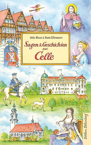 Sagen und Geschichten aus Celle - Heike Bloom, Karin Sohnemann