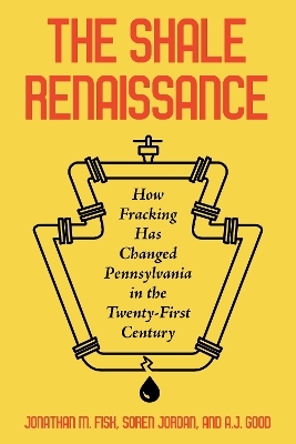 The Shale Renaissance - Jonathan M Fisk, David Allen Good, Soren Jordan