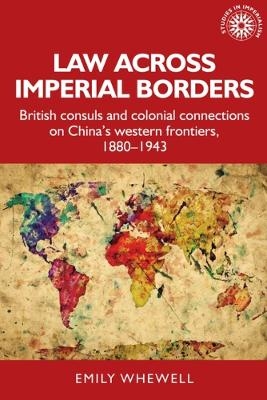 Law Across Imperial Borders - Emily Whewell