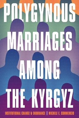 Polygynous Marriages among the Kyrgyz - Michelle E Commercio