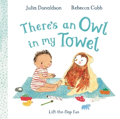 There's an Owl in My Towel - Julia Donaldson