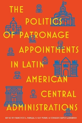 The Politics of Patronage Appointments in Latin American Central Administrations - 