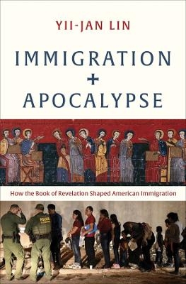 Immigration and Apocalypse - Yii-Jan Lin