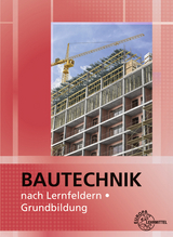 Bautechnik nach Lernfeldern - Meike Deck, Peter Peschel, Martin Traub, Christian Stemmler, Michael Hellmuth, Falk Ballay, Volker Vogel