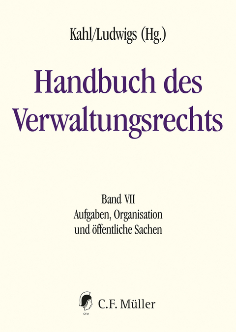 Handbuch des Verwaltungsrechts - Jelena von Achenbach, Steffen Augsberg, Ulrich Battis, Guy Beaucamp, Peter Collin, Wolfgang Durner, Iris Eisenberger, Nikolas Eisentraut, Kurt Faßbender, Klaus Ferdinand Gärditz, Hans Michael Heinig, Johannes Hellermann, Claudia Maria Hofmann, Anna-Lena Hollo, Sven Jürgensen, Rike Krämer-Hoppe, Urs Kramer, Heike Krieger, Julian Krüper, Pia Lange, Roman Lehner, Kai von Lewinski, Veith Mehde, Markus Möstl, Fruzsina Molnár-Gábor, Thorsten Müller, Timo Rademacher, Sabine Schlacke, Ulrich Stelkens, Bettina Stepanek, Henning Tappe, Eva Ellen Wagner, Hinnerk Wißmann