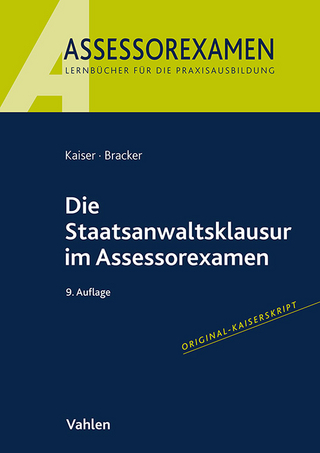 Die Staatsanwaltsklausur im Assessorexamen - Horst Kaiser; Ronald Bracker