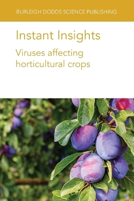 Instant Insights: Viruses Affecting Horticultural Crops - Various authors, Dr Kenneth C. Eastwell, Dr Karel Petrzik, Dr Manuel Rubio, Dr Federico Dicenta