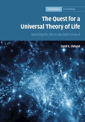 The Quest for a Universal Theory of Life - Carol E. Cleland