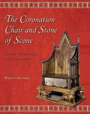 The Coronation Chair and Stone of Scone - Warwick Rodwell