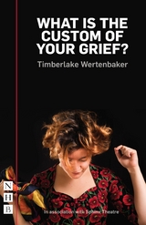 What is the Custom of Your Grief? (NHB Modern Plays) -  Timberlake Wertenbaker