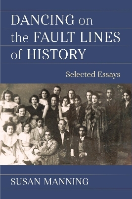 Dancing on the Fault Lines of History - Susan Manning