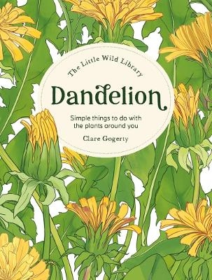 The Little Wild Library: Dandelion - Clare Gogerty