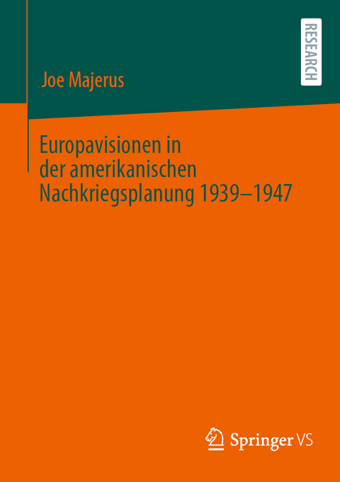 Europavisionen in der amerikanischen Nachkriegsplanung 1939-1947 - Joe Majerus