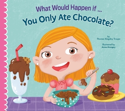 What Would Happen If You Only Ate Chocolate? - Thomas Kingsley Troupe