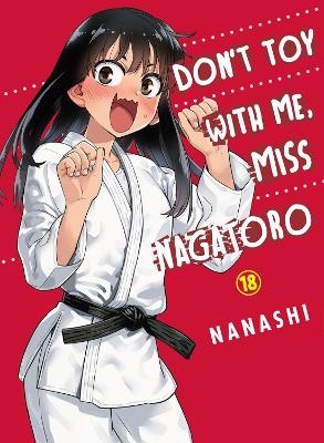 Don't Toy With Me Miss Nagatoro, Volume 18 -  Nanashi