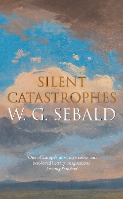 Silent Catastrophes - W. G. Sebald