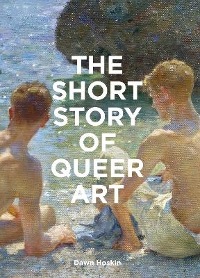 The Short Story of Queer Art - Dawn Hoskin