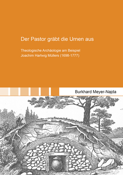 Der Pastor gräbt die Urnen aus - Burkhard Meyer-Najda