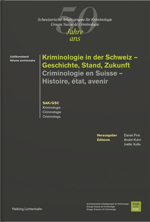 Kriminologie in der Schweiz - Geschichte, Stand, Zukunft - Criminologie en Suisse - Histoire, état, avenir - 