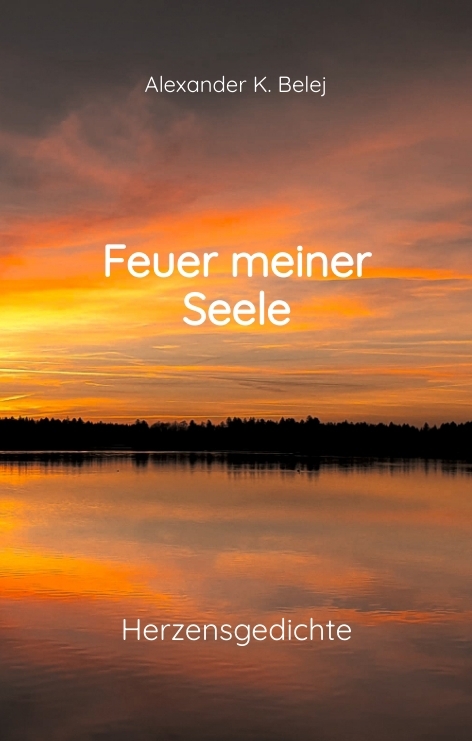 Feuer meiner Seele - Alexander K. Belej