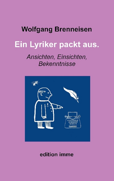 Ein Lyriker packt aus. - Wolfgang Brenneisen