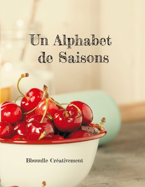 Un Alphabet de Saisons - Bbuuulle Créativement