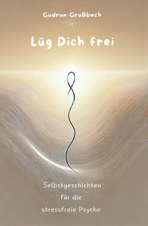 Lüg Dich frei - Gudrun Großbach