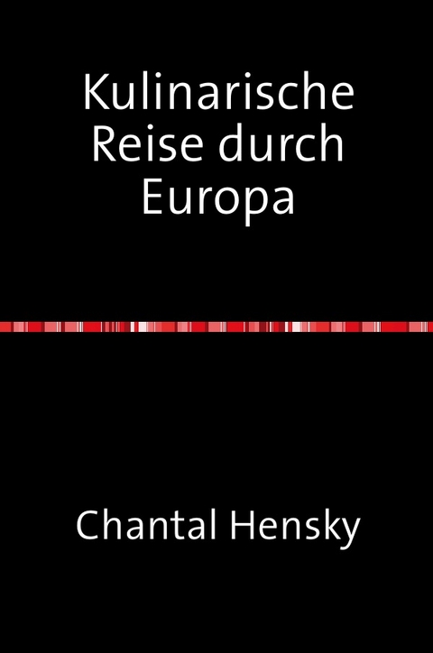 Kulinarische Reise durch Europa - Chantal Hensky