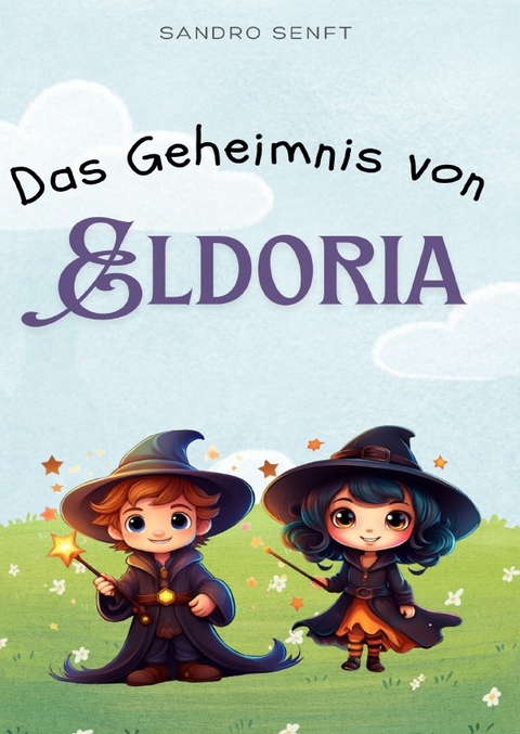 Eldoria / Das Geheimnis von Eldoria - Sandro Senft