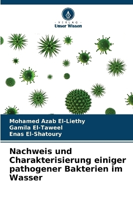 Nachweis und Charakterisierung einiger pathogener Bakterien im Wasser - Mohamed Azab El-Liethy, Gamila El-Taweel, Enas El-Shatoury