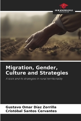 Migration, Gender, Culture and Strategies - Gustavo Omar D�az Zorrilla, Crist�bal Santos Cervantes