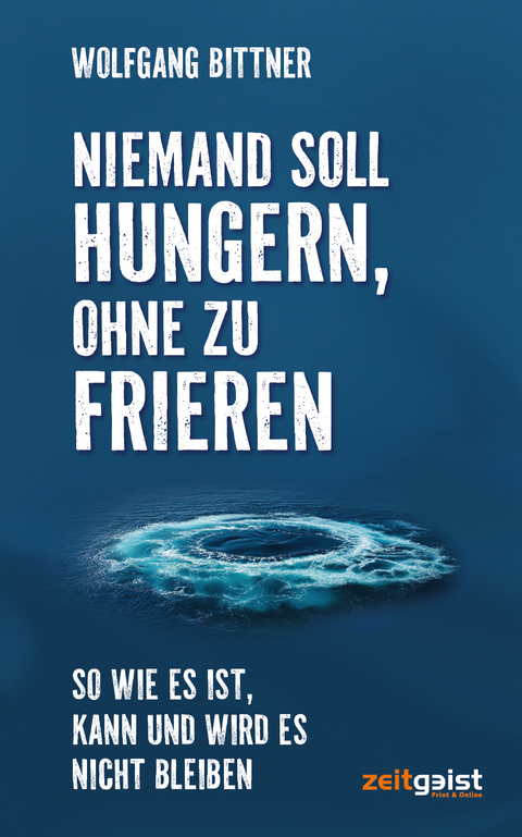 Niemand soll hungern, ohne zu frieren - Wolfgang Bittner