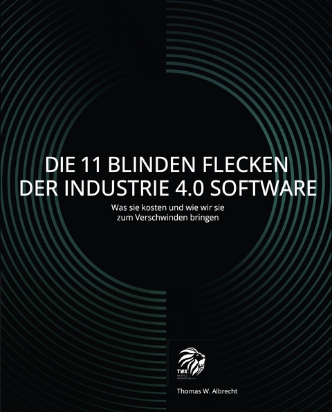 Die 11 blinden Flecken der Industrie 4.0 Software - Thomas Albrecht