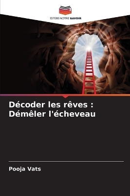 DÃ©coder les rÃªves : DÃ©mÃªler l'Ã©cheveau - Pooja Vats