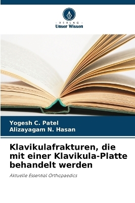 Klavikulafrakturen, die mit einer Klavikula-Platte behandelt werden - Yogesh C Patel, Alizayagam N Hasan