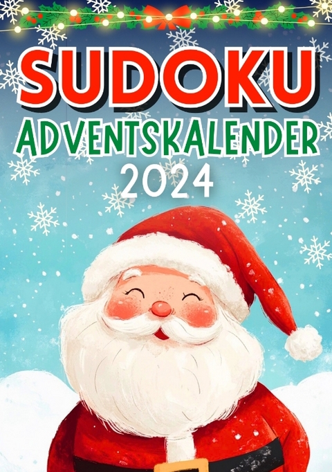 Sudoku Adventskalender 2024 ● Weihnachtsgeschenk - Isamrätsel Verlag